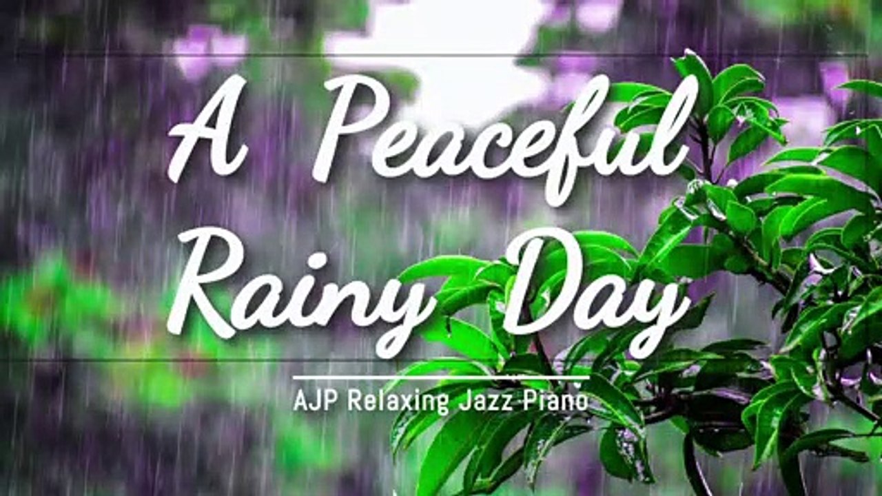 A Peaceful Rainy Day  穏やかな雨の日by AJP Relaxing Jazz Piano