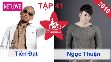 Lữ Khách 24 Giờ - Tập 41: Tiến Đạt - Ngọc Thuận