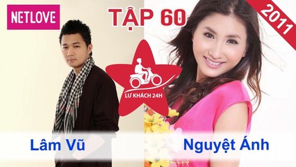 Lữ Khách 24 Giờ - Tập 60: Lâm Vũ - Nguyệt Ánh