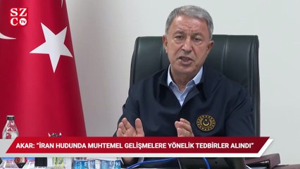 Bakan Akar: İran hududunda muhtemel gelişmelere yönelik ilave tedbirler alındı