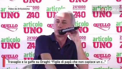 Travaglio e la gaffe su Draghi: “Figlio di papà che non capisce un c...”