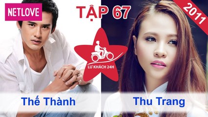 Lữ Khách 24 Giờ - Tập 67: Lương Thế Thành - Thu Trang