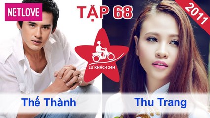 Lữ Khách 24 Giờ - Tập 68: Lương Thế Thành - Thu Trang