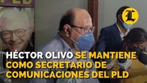 Héctor Olivo se mantiene como secretario de comunicaciones del PLD