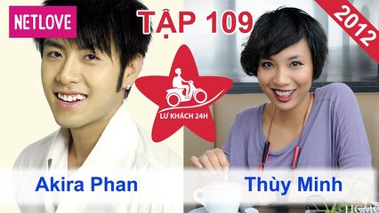 Lữ Khách 24 Giờ - Tập 109: Akira Phan - Thùy Minh