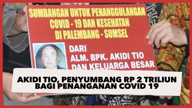 Fakta-Fakta Akidi Tio, Penyumbang Rp2 Triliun bagi Penanganan Covid-19