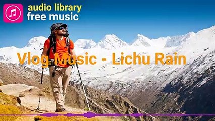 Vlog Music - Lichu Rain (No Copyright Music)