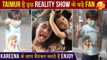 Kareena Reveals About Taimur Ali Khan's Favorite Reality Show | Little Munchkin Is A Super Fan On This Thing