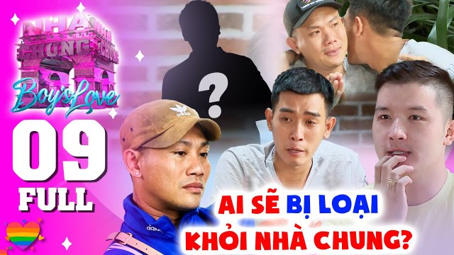 ️‍ Love House | Boy's Love -Tập 9 I Lời chia tay ĐẪM NƯỚC MẮT vì một thành viên chính thức BỊ LOẠI