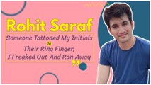 Rohit Saraf: Someone Tattooed My Initials On Their Ring Finger, I Freaked Out And Ran Away