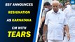 BSY announces resignation as Karnataka CM with tears