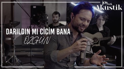 Özgün - Darıldın Mı Cicim Bana | JoyTurk Akustik