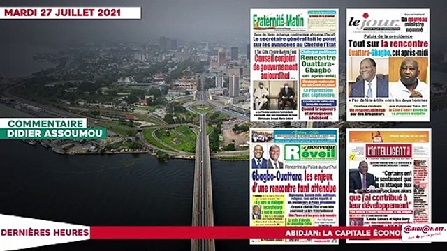 Le titrologue du Mardi 27 Juillet 2021: Tout sur la rencontre Ouattara-Gbagbo, cet après-midi