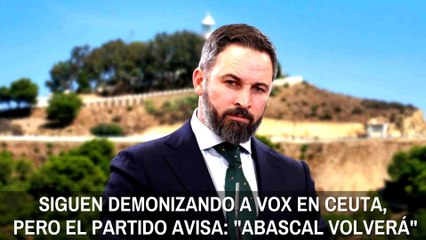 Siguen demonizando a VOX en Ceuta, pero el partido avisa: "Abascal volverá"