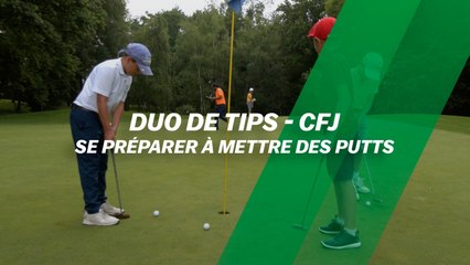 Duo de tips (spécial CFJ) : se préparer à mettre des putts