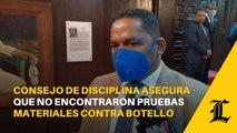 Presidente del Consejo de Disciplina de los diputados asegura que no encontraron pruebas materiales contra Botello