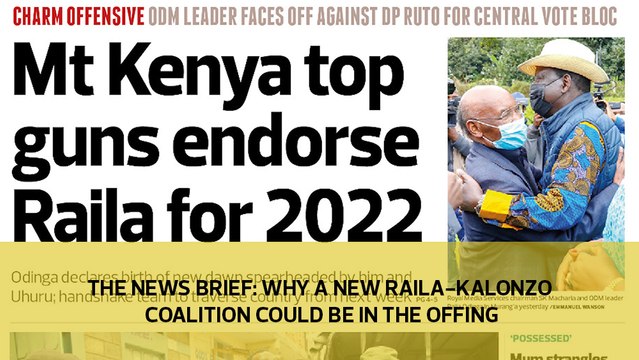 The News Brief: Why a new Raila-Kalonzo coalition could be in the offing