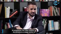 El embajador de Cuba celebra que PSOE por no hable de dictadura y carga contra Vox: 
