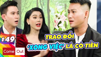 Come Out - BRAS 149 I DÙNG THÂN MÌNH 'trao đổi' kiếm tiền, chàng gay nhận CÁI KẾT ĐAU ĐỚN  tận cùng