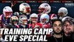 Training Camp Eve Special | Patriots Beat
