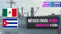 México envía ayuda humanitaria a Cuba