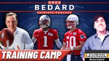 Patriots Training Camp starts - Biggest questions | Greg Bedard Patriots Podcast