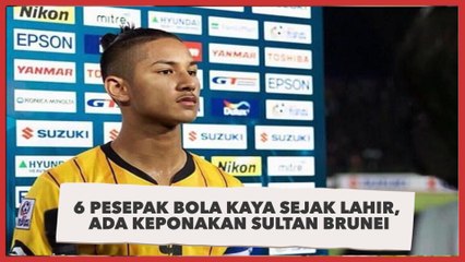 6 Pesepak Bola yang Kaya Sejak Lahir, Ada Keponakan Sultan Brunei