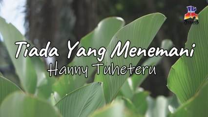 Hanny Tuheteru - Tiada Yang Menemani (Official Lyric Video)