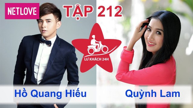 Lữ Khách 24 Giờ - Tập 212: Hồ Quang Hiếu - Quỳnh Lam