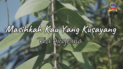 Ria Angelina - Masihkah Kau Yang Kusayang (Official Lyric Video)
