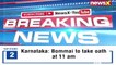 New Karnataka CM Basavaraj Bommai To Take Oath At 11 AM Today NewsX
