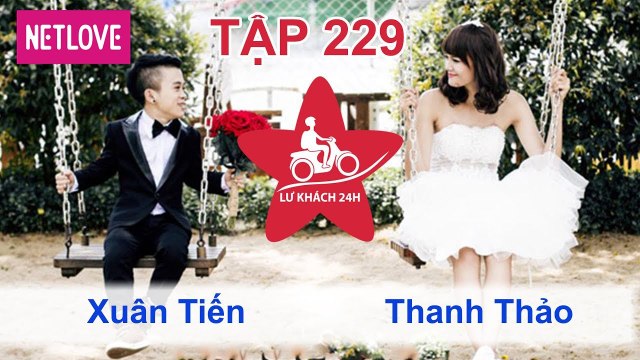 Lữ Khách 24 Giờ - Tập 229: Xuân Tiến - Thanh Thảo