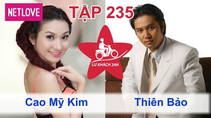Lữ Khách 24 Giờ - Tập 235: Cao Mỹ Kim - Thiên Bảo