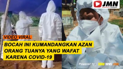 REPORTASE - BOCAH INI KUMANDANGKAN AZAN ORANG TUANYA YANG WAFAT KARENA COVID-19