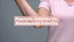 Psoriatic Arthritis Vs. Rheumatoid Arthritis: How the 2 Conditions Differ, According to Experts