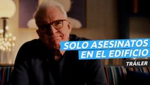 Tráiler de Solo asesinatos en el edificio, la nueva comedia de misterio con Steve Martin, Martin Short y Selena Gomez