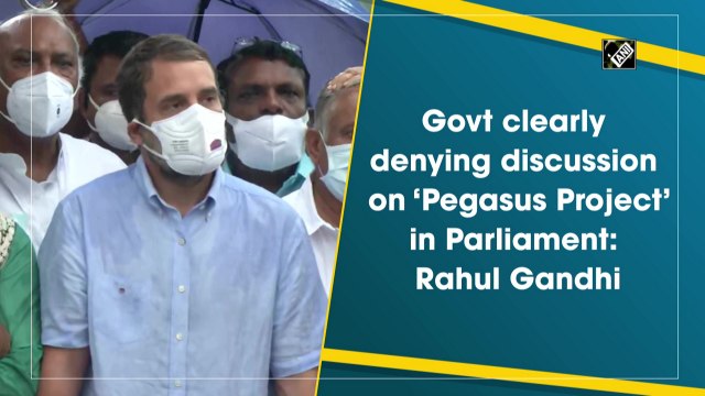 Govt clearly denying discussion on ‘Pegasus Project’ in Parliament: Rahul Gandhi