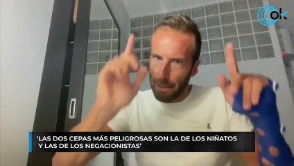 'LAS DOS CEPAS MÁS PELIGROSAS SON LA DE LOS NIÑATOS Y LA DE LOS NEGACIONISTAS'