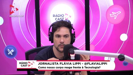 RádioCast 28/07 - Flávia Lippi: As redes sociais não são as vilãs