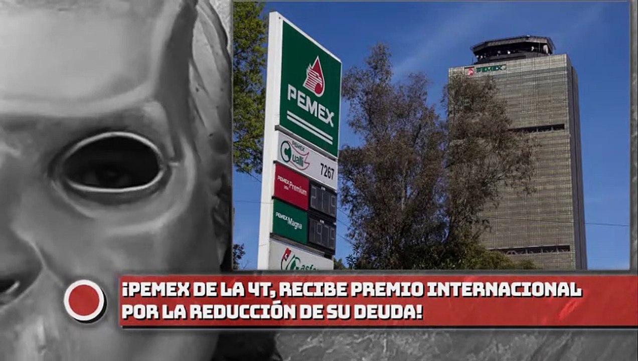 ¡PEMEX en la era de la 4T, recibe premio internacional por la reducción de su deuda!