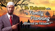 Dr Kalpana asks, Is Family Planning Allowed in Islam - Dr Zakir Naik