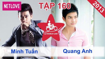 Lữ Khách 24 Giờ - Tập 160: Minh Tuấn - Quang Anh