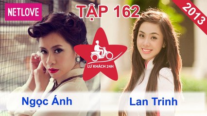 Lữ Khách 24 Giờ - Tập 162: Ngọc Ánh - Miko Lan Trinh