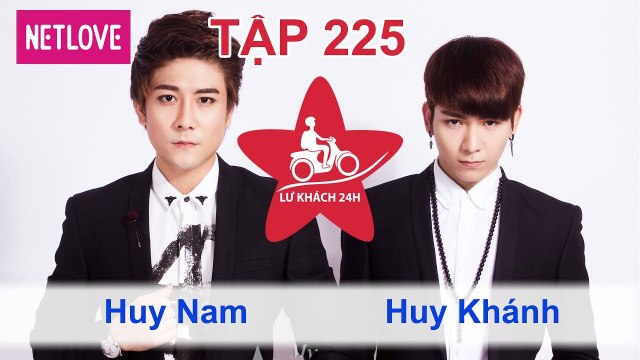 Lữ Khách 24 Giờ - Tập 225: Huy Nam - Huy Khánh