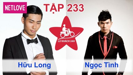 Lữ Khách 24 Giờ - Tập 233: Hữu Long - Ngọc Tình