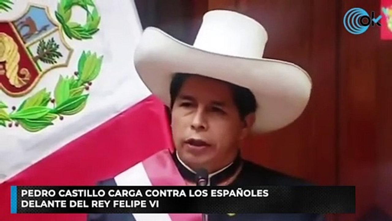 Pedro Castillo carga contra los españoles delante del Rey Felipe VI