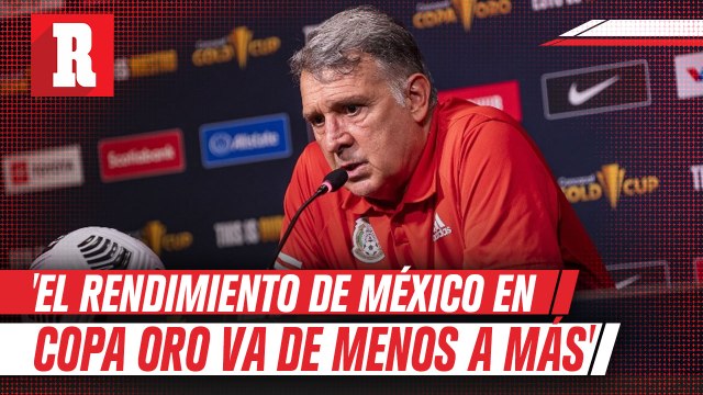 Tata Martino: 'El rendimiento de México en la Copa Oro va de menos a más'