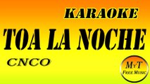 CNCO - Toa la Noche - Karaoke - Instrumental - Letra - Lyrics (dm)
