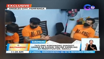 Tatlong Koreanong sangkot umano sa illegal online gambling at prostitusyon, nahuli | BT