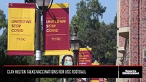 USC Head Coach Clay Helton Talks Vaccinations for Football Team